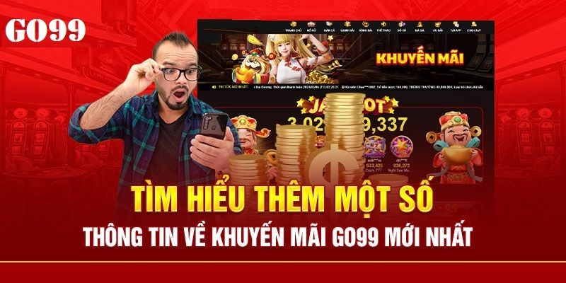 Cập nhật hơn 10+ chương trình khuyến mãi GO99