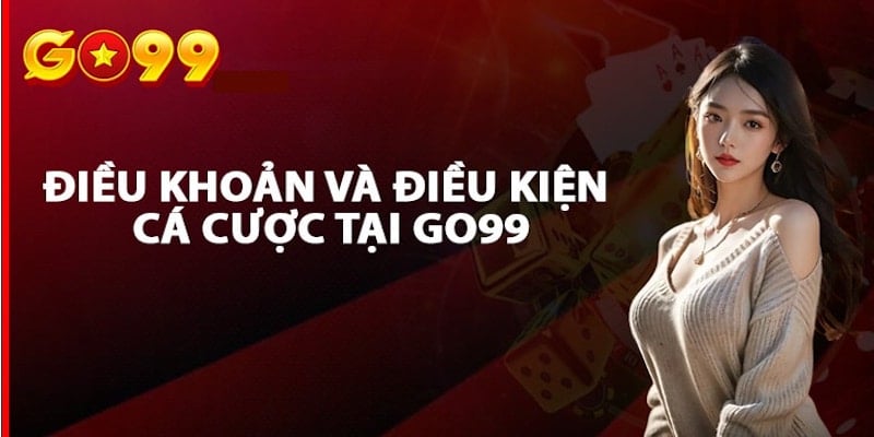 Những điều khoản tại GO99 chi tiết