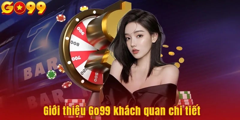 Giới thiệu GO99 chi tiết nhất