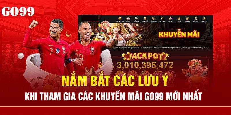 Một số lưu ý cho hội viên khi đăng ký khuyến mãi GO99