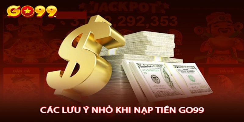 Những lưu ý khi chuyển khoản vào GO99